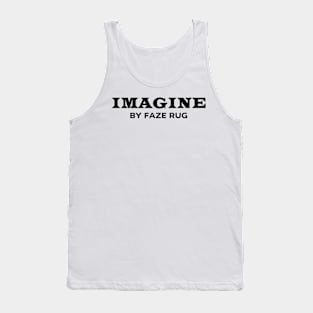 Faze Rug Merch Imagine By Faze Rug Tank Top